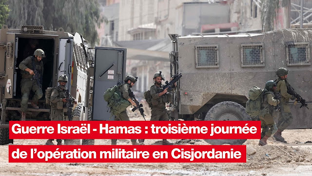 Quel est le bilan de la troisième journée de l’opération militaire israélienne en Cisjordanie dans le contexte de la guerre Israël-Hamas ?